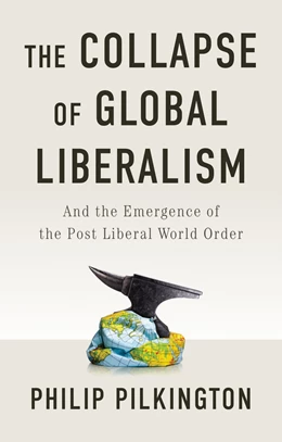 Abbildung von Pilkington | The Collapse of Global Liberalism | 1. Auflage | 2025 | beck-shop.de