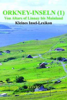 Abbildung von König | Orkney-Inseln - Band 1 - Von Altars of Linnay bis Mainland | 1. Auflage | 2024 | beck-shop.de