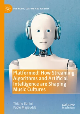 Abbildung von Bonini / Magaudda | Platformed! How Streaming, Algorithms and Artificial Intelligence are Shaping Music Cultures | 1. Auflage | 2024 | beck-shop.de