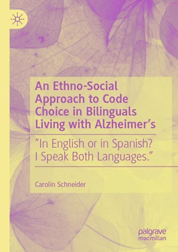 Abbildung von Schneider | An Ethno-Social Approach to Code Choice in Bilinguals Living with Alzheimer’s | 1. Auflage | 2024 | beck-shop.de