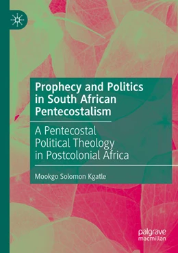 Abbildung von Kgatle | Prophecy and Politics in South African Pentecostalism | 1. Auflage | 2024 | beck-shop.de