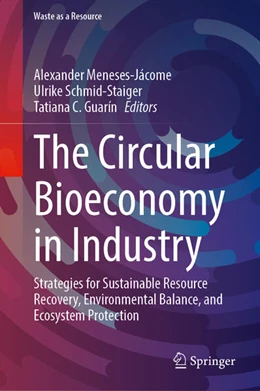 Abbildung von Meneses-Jácome / Schmid-Staiger | The Circular Bioeconomy in Industry | 1. Auflage | 2025 | beck-shop.de