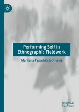 Abbildung von Papachristophorou | Performing Self in Ethnographic Fieldwork | 1. Auflage | 2025 | beck-shop.de
