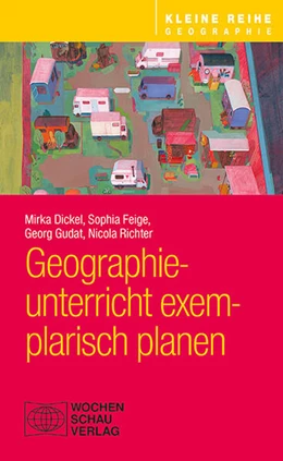 Abbildung von Dickel / Feige | Geographieunterricht exemplarisch planen | 1. Auflage | 2025 | beck-shop.de