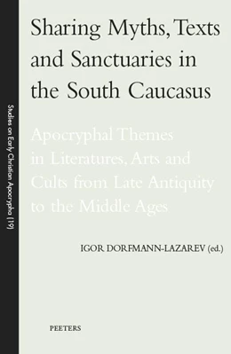 Abbildung von Dorfmann-Lazarev | Sharing Myths, Texts and Sanctuaries in the South Caucasus | 1. Auflage | 2022 | beck-shop.de