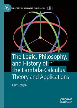 Abbildung von Zerpa | The Logic, Philosophy, and History of the Lambda-Calculus | 1. Auflage | 2025 | beck-shop.de