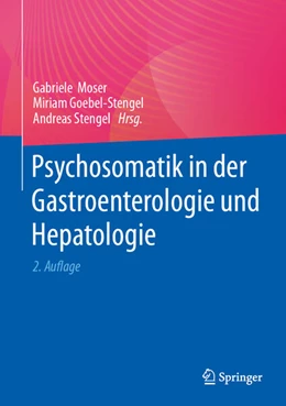 Abbildung von Moser / Goebel-Stengel | Psychosomatik in der Gastroenterologie und Hepatologie | 2. Auflage | 2025 | beck-shop.de