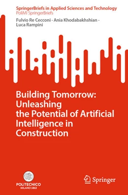 Abbildung von Re Cecconi / Khodabakhshian | Building Tomorrow: Unleashing the Potential of Artificial Intelligence in Construction | 1. Auflage | 2025 | beck-shop.de