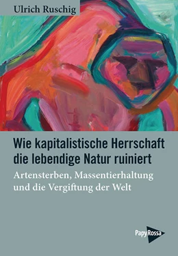 Abbildung von Ruschig | Wie kapitalistische Herrschaft die lebendige Natur ruiniert | 1. Auflage | 2025 | beck-shop.de