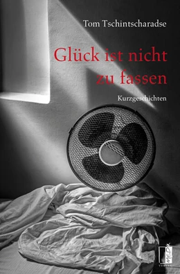 Abbildung von Tschintscharadse | Glück ist nicht zu fassen | 1. Auflage | 2025 | beck-shop.de