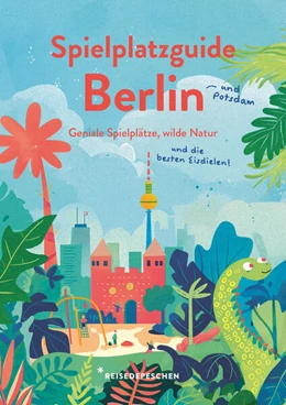 Abbildung von Ruch / Hillmer | Spielplatzguide Berlin - Reiseführer für Familien | 3. Auflage | 2025 | beck-shop.de