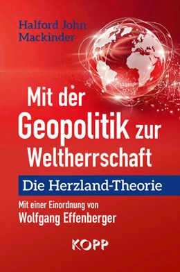 Abbildung von Mackinder / Effenberger | Mit der Geopolitik zur Weltherrschaft | 1. Auflage | 2024 | beck-shop.de