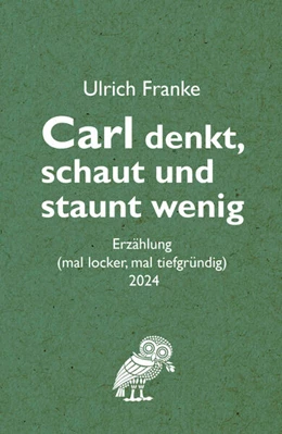 Abbildung von Franke | Carl denkt, schaut und staunt wenig | 1. Auflage | 2025 | beck-shop.de