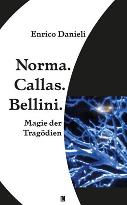 Abbildung von Danieli | Norma. Callas. Bellini | 1. Auflage | 2025 | beck-shop.de