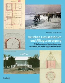 Abbildung von Bickelmann | Zwischen Luxusanspruch und Alltagsversorgung - Eiskellerbau und Natureisnutzung im Gebiet des ehemaligen Kreises Eutin | 1. Auflage | 2025 | beck-shop.de