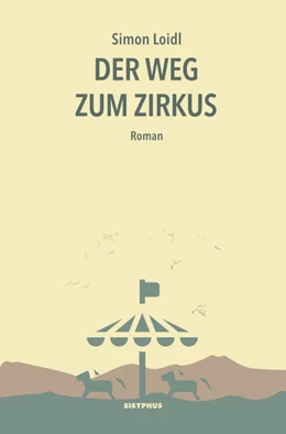 Abbildung von Loidl | Der Weg zum Zirkus | 1. Auflage | 2025 | beck-shop.de