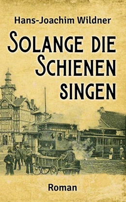 Abbildung von Wildner | Solange die Schienen singen | 2. Auflage | 2025 | beck-shop.de
