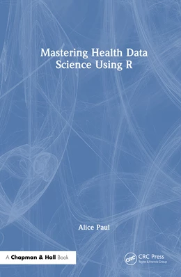 Abbildung von Paul | Mastering Health Data Science Using R | 1. Auflage | 2025 | beck-shop.de
