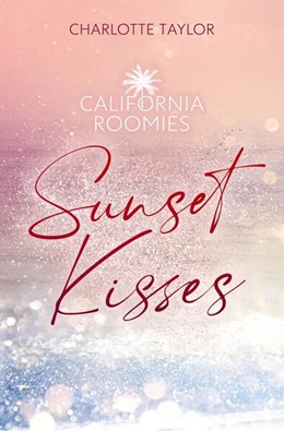 Abbildung von Taylor | California Roomies - Sunset Kisses | 1. Auflage | 2025 | beck-shop.de