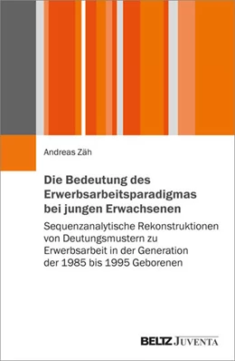 Abbildung von Zäh | Die Bedeutung des Erwerbsarbeitsparadigmas bei jungen Erwachsenen | 1. Auflage | 2025 | beck-shop.de