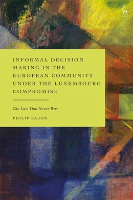 Abbildung von Bajon | Informal Decision Making in the European Community under the Luxembourg Compromise | 1. Auflage | 2025 | beck-shop.de