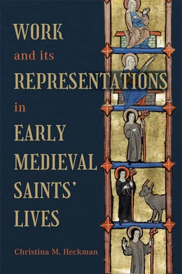 Abbildung von Heckman | Work and Its Representations in Early Medieval Saints' Lives | 1. Auflage | 2025 | beck-shop.de