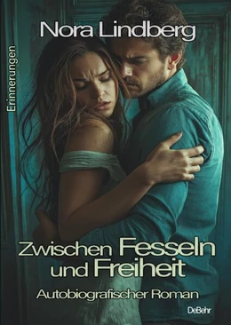 Abbildung von Lindberg | Zwischen Fesseln und Freiheit - Autobiografischer Roman - Erinnerungen | 1. Auflage | 2025 | beck-shop.de