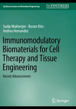 Abbildung von Mukherjee / Kim | Immunomodulatory Biomaterials for Cell Therapy and Tissue Engineering | 1. Auflage | 2025 | beck-shop.de