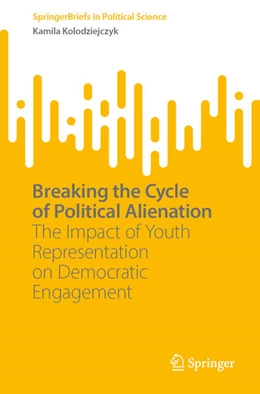 Abbildung von Kolodziejczyk | Breaking the Cycle of Political Alienation | 1. Auflage | 2025 | beck-shop.de