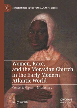 Abbildung von Kaelin | Women, Race, and the Moravian Church in the Early Modern Atlantic World | 1. Auflage | 2025 | beck-shop.de