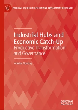 Abbildung von Oqubay | Industrial Hubs and Economic Catch-Up | 1. Auflage | 2025 | beck-shop.de