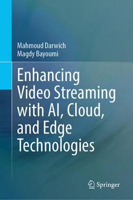 Abbildung von Darwich / Bayoumi | Enhancing Video Streaming with AI, Cloud, and Edge Technologies | 1. Auflage | 2025 | beck-shop.de