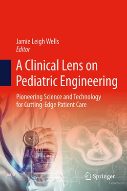 Abbildung von Wells | A Clinical Lens on Pediatric Engineering | 1. Auflage | 2025 | beck-shop.de