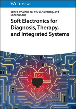 Abbildung von Yu / Li | Soft Electronics for Diagnosis, Therapy, and Integrated Systems | 1. Auflage | 2025 | beck-shop.de