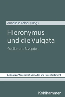 Abbildung von Felber | Hieronymus und die Vulgata | 1. Auflage | 2025 | beck-shop.de