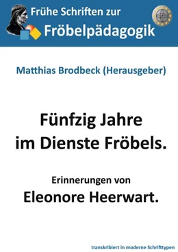 Abbildung von Heerwart / Brodbeck | Fünfzig Jahre im Dienste Fröbels | 1. Auflage | 2025 | beck-shop.de