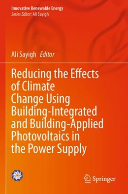 Abbildung von Sayigh | Reducing the Effects of Climate Change Using Building-Integrated and Building-Applied Photovoltaics in the Power Supply | 1. Auflage | 2025 | beck-shop.de