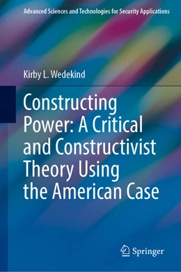 Abbildung von Wedekind | Constructing Power: A Critical and Constructivist Theory Using the American Case | 1. Auflage | 2025 | beck-shop.de