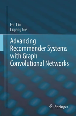 Abbildung von Liu / Nie | Advancing Recommender Systems with Graph Convolutional Networks | 1. Auflage | 2025 | beck-shop.de