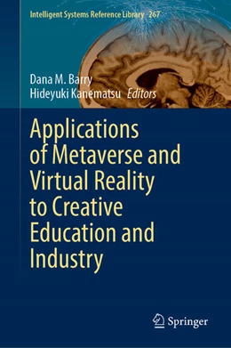 Abbildung von M. Barry / Kanematsu | Applications of Metaverse and Virtual Reality to Creative Education and Industry | 1. Auflage | 2025 | 267 | beck-shop.de