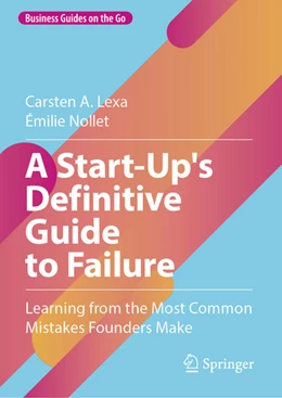 Abbildung von Lexa / Nollet | A Start-Up's Definitive Guide to Failure | 1. Auflage | 2025 | beck-shop.de