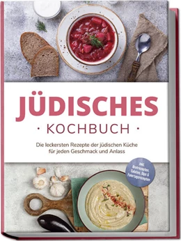 Abbildung von Rosenberg | Jüdisches Kochbuch: Die leckersten Rezepte der jüdischen Küche für jeden Geschmack und Anlass - inkl. Brotrezepten, Salaten, Dips & Feiertagsrezepten | 1. Auflage | 2025 | beck-shop.de