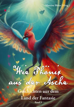 Abbildung von Meier | Wie Phönix aus der Asche - Geschichten aus dem Land der Fantasie | 1. Auflage | 2025 | beck-shop.de
