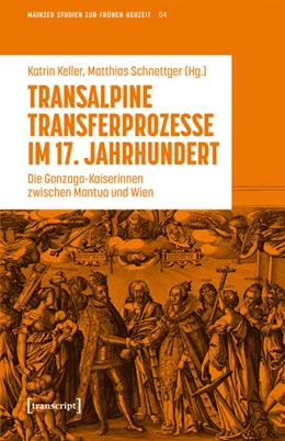 Abbildung von Keller / Schnettger | Transalpine Transferprozesse im 17. Jahrhundert | 1. Auflage | 2025 | beck-shop.de