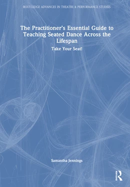 Abbildung von Jennings | The Practitioner's Essential Guide to Teaching Seated Dance Across the Lifespan | 1. Auflage | 2025 | beck-shop.de