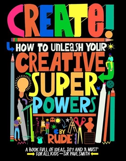 Abbildung von Rude | Create! How to unleash your creative superpowers | 1. Auflage | 2025 | beck-shop.de
