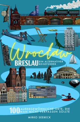 Abbildung von Seebeck | Breslau (Wroclaw) - Ein alternativer Reiseführer | 3. Auflage | 2025 | beck-shop.de