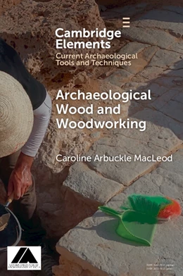 Abbildung von Arbuckle Macleod | Archaeological Wood and Woodworking | 1. Auflage | 2025 | beck-shop.de