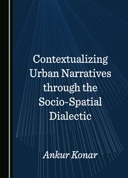 Abbildung von Konar | Contextualizing Urban Narratives through the Socio-Spatial Dialectic | 1. Auflage | 2025 | beck-shop.de