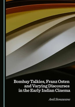 Abbildung von Sonawane | Bombay Talkies, Franz Osten and Varying Discourses in the Early Indian Cinema | 1. Auflage | 2025 | beck-shop.de